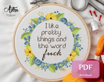 I like pretty things and the word F*ck Cross Stitch pattern Digital format - PDF, Sassy quote cross stitch, Snarky cross stitch #271