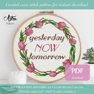 Yesterday NOW tomorrow cross stitch pattern Digital format - PDF, Motivational cross stitch pattern, Positive cross stitch pattern #255