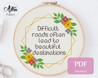 Difficult roads often lead to beautiful destinations Cross Stitch pattern Digital format - PDF, Motivational quote cross stitch pattern #353