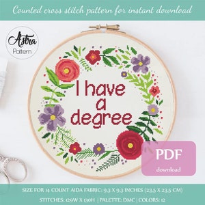 I have a degree cross stitch pattern Digital format - PDF, Funny cross stitch pattern, Quote cross stitch pattern #210