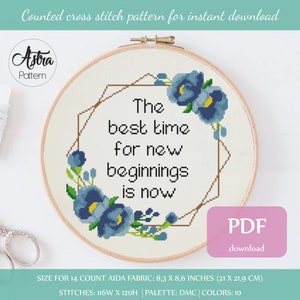 The best time for new beginnings is now Cross Stitch Pattern Digital format - PDF, Inspirational quote cross stitch pattern #347