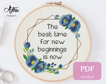 The best time for new beginnings is now Cross Stitch Pattern Digital format - PDF, Inspirational quote cross stitch pattern #347