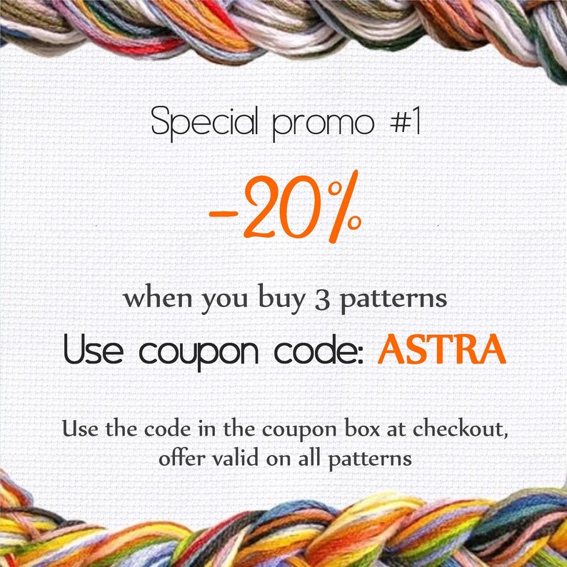 May include: A graphic with a colorful border and text that reads "Special promo #1 -20% when you buy 3 patterns Use coupon code: ASTRA Use the code in the coupon box at checkout, offer valid on all patterns"