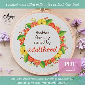 Another fine day ruined by adulthood Cross Stitch pattern Digital format - PDF, Sassy quote cross stitch pattern, Funny cross stitch #314