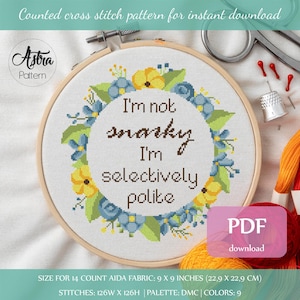 I&#39;m not snarky I&#39;m selectively polite cross stitch pattern Digital format - PDF, Sassy quote cross stitch, Snarky cross stitch #264