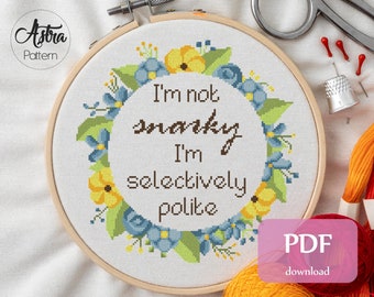 I'm not snarky I'm selectively polite cross stitch pattern Digital format - PDF, Sassy quote cross stitch, Snarky cross stitch #264