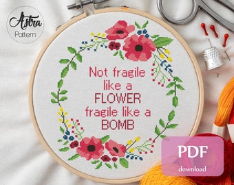 Not fragile like a flower fragile like a bomb cross stitch pattern Digital format - PDF, RBG cross stitch, Feminist cross stitch #189