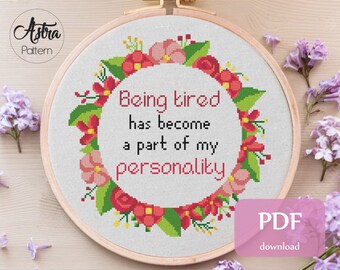 Being tired has become a part of  my personality Cross Stitch Pattern Digital format - PDF, Funny quote cross stitch, Rude cross stitch #312