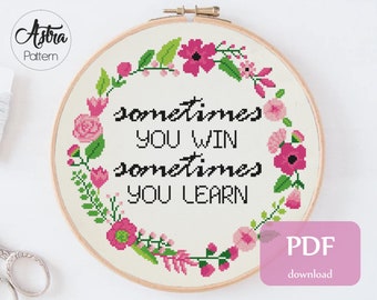 Sometimes you win sometimes you learn Cross Stitch Pattern Digital format - PDF, Inspirational quote cross stitch pattern #346