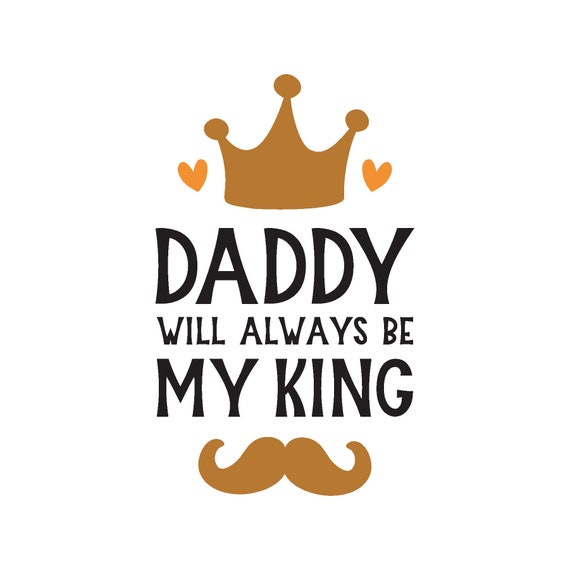 Download Daddy Will Always Be My King Svg Etsy