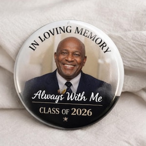 Memorial Graduation Button With Photo | Custom Tribute Grad Pin | Graduation In Loving Memory Keepsake | Senior 2026 Button