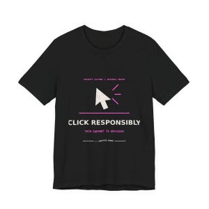 May include: A black short-sleeve t-shirt featuring a white computer cursor icon and pink graphic accents. The text reads: SECURITY CULTURE // ORIGINAL SERIES, CLICK RESPONSIBLY, TECH SUPPORT IS WATCHING, and // VERIFIED HUMAN in white and pink.