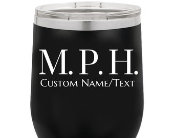 MPH Graduation Gift 12 oz Stemless Wine Tumbler w/Lid, Customized, Public Health Graduate, Masters Public Health, M.P.H., Funny Novelty Mug