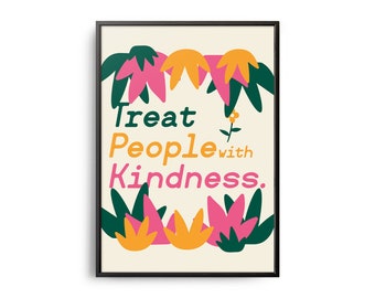 May include: A framed print with a white background and a green, pink, and yellow floral border. The text "Treat People with Kindness." is in the center of the print.