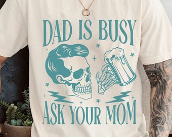 Dad is busy png,Ask your mom png,funny skeleton png,dad bod png,skeleton dad png,best dad ever png,funny daddy quote png,father png,dad png