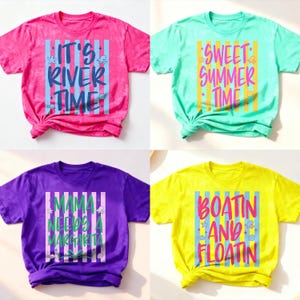 May include: Four colorful t-shirts with summer-themed text. The shirts are pink, teal, purple, and yellow. The pink shirt says "IT'S RIVER TIME." The teal shirt says "SWEET SUMMER TIME." The purple shirt says "MAMA NEEDS A MARGARITA." The yellow shirt says "BOATIN AND FLOATIN."