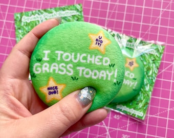 I Touched Grass Today Squishy Plush Button | Minky Gamer and Otaku Meme Pin