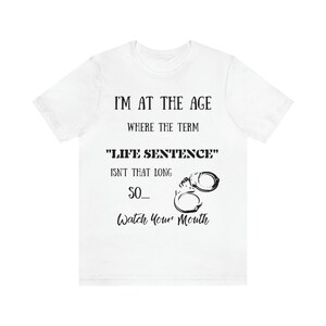 Life Sentence T-shirt funny old