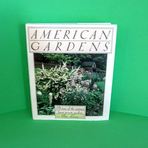 American Gardens Book - Peter Loewer - 30 Private U.S. Landscaped Gardens - Color Pics - Plants - Flowers - Rocks - How To Create - Vintage
