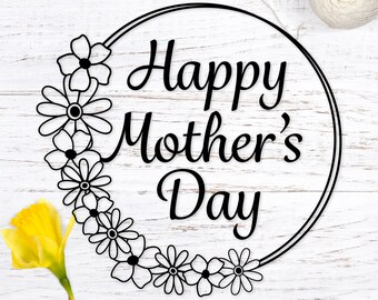 Happy Mother's Day Svg. Gift for Mom svg. Flower Frame Svg Cut File. Floral Frame Svg. Mother's Day Svg Design for Shirts. Mothers Day Svg