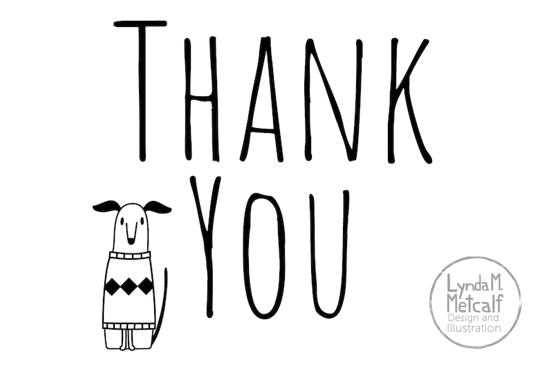 May include: Black and white illustration of a dog wearing a jumper with a diamond pattern. The text "THANK YOU" is written in a handwritten style above the dog.