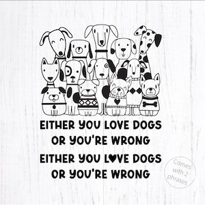 Honden SVG. Puppy's svg. Groep honden uitsnijden bestand. Zittende honden png-afbeelding. Of je houdt van honden of je hebt het verkeerde citaat. Hondenliefhebber shirt Svg