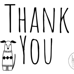 May include: Black and white illustration of a dog wearing a sweater with a diamond pattern. The text "THANK YOU" is written in a handwritten style above the dog.
