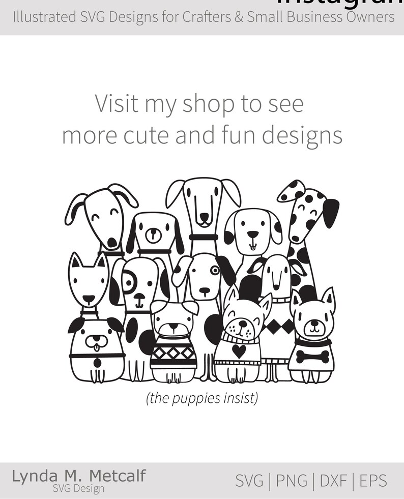 May include: Black and white illustration of a group of dogs wearing sweaters. The text "Visit my shop to see more cute and fun designs (the puppies insist)" is below the image.