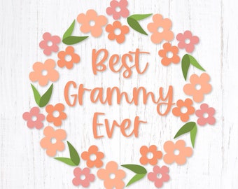 Best Grammy Ever Svg. Mother's Day Floral Wreath Png Clipart. Grandmother Eps Vector. Nana Flower Dxf Design. Grandma Layered Vinyl Svg
