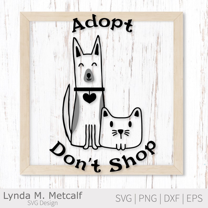 May include: Black and white illustration of a dog and cat with the text "Adopt Don't Shop".