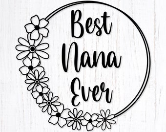 Best Nana Ever Svg. Mother's Day svg. Grandma Flower Frame Svg Cut File. Floral Frame Png. Mother's Day Quote Svg Design for Shirts