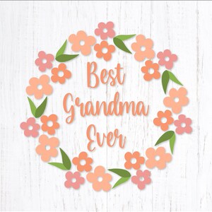 La mejor abuela de todos los tiempos. Corona floral del Día de la Madre Png Clipart. Abuela Eps Vector. Diseño Dxf de flor de Nana. Vinilo en capas de abuela Svg