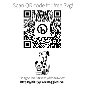 May include: A black and white QR code with a white circle containing a lowercase "b" in the centre. Below the QR code is a black and white illustration of two dogs. The text "Scan QR code for free Svg!" is at the top of the image. The text "Or Type this link into your browser: https://bit.ly/FreeDoggiesSVG" is at the bottom of the image.