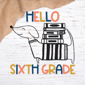 Hello Sixth Grade Svg. Back to School Svg. Dog Svg. Dachshund Svg Cut File. Dog and Books Svg. 6th Grade Shirt Svg Design.