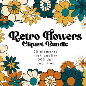May include: A digital clipart bundle of 20 retro flower illustrations in yellow, orange, teal, and white. The flowers are arranged in a circular pattern around the text "Retro Flowers Clipart Bundle".