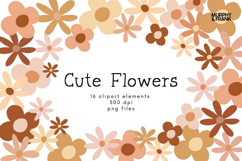 May include: A collection of 16 cute flower illustrations in various shades of brown, pink, and cream. The flowers are arranged in a circular pattern around the text "Cute Flowers" and the words "16 clipart elements, 300 dpi, png files".