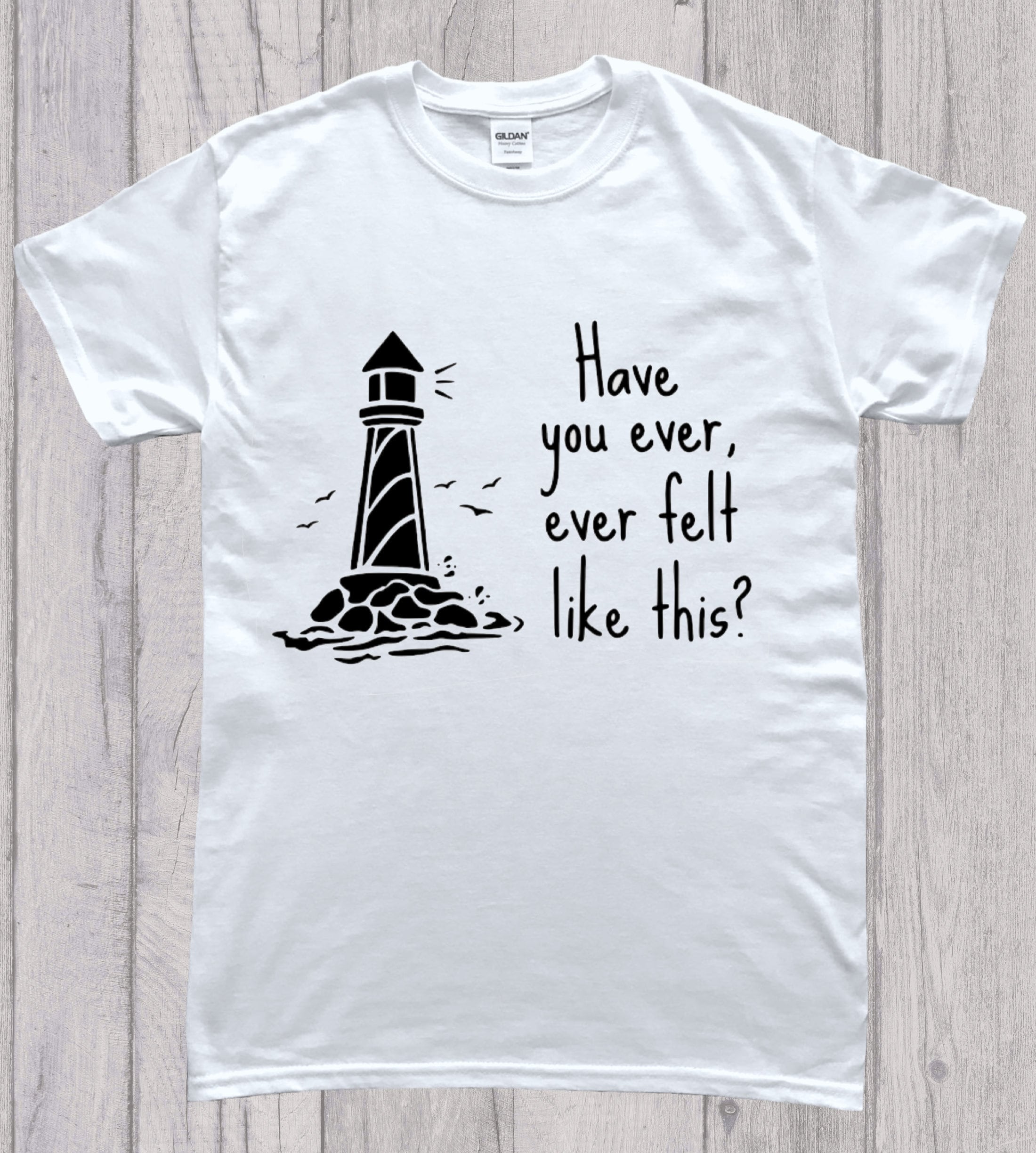 Have You Ever Felt Like This Lighthouse T-shirt - Etsy