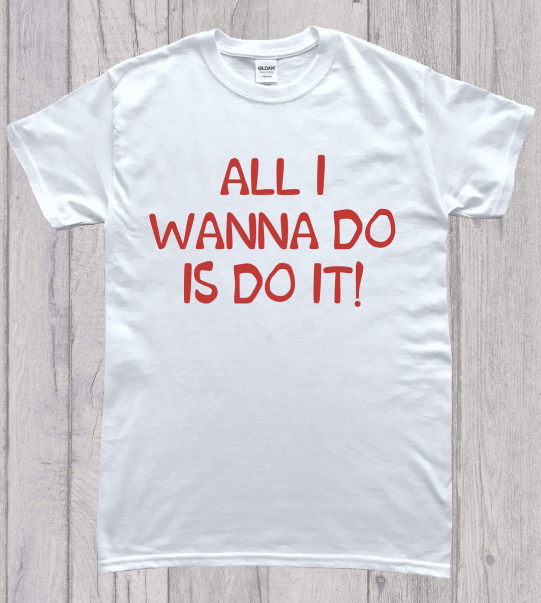 All I Wanna Do is Do It Kevin and Perry T-shirt - Etsy