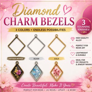 May include: Diamond charm bezels in antique bronze, silver, and gold finishes. The set includes empty frames and examples filled with resin, dried flowers, and glitter. Text reads: Diamond Charm Bezels, 3 Colors, 3 Stunning Finishes, Create Beautiful.