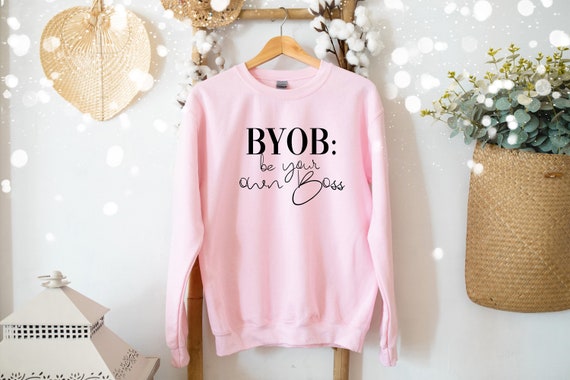 Be Your Own Boss Sweatshirt Lady Boss Shirt Girl Boss Comfy