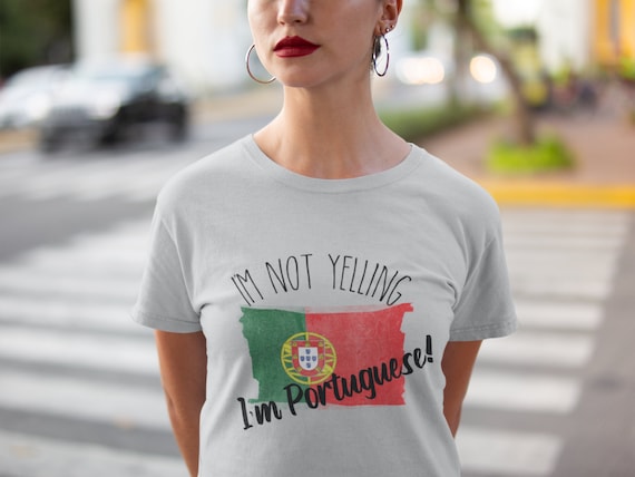 I'm Not Yelling I'm Portuguese Tshirt I'm Not Yelling I'm Portuguese Tshirt