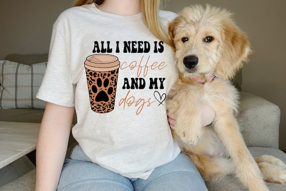All I need is coffee and my dog tshirt,Dog lover shirt,Coffee addict tee,Dog mama shirt,Fur mama,Pet lover shirt,Rescue dog mom,Dog mom tee