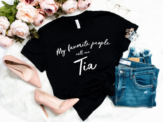 Favorite People Call Me Tia T Shirt Womens Aunt Tshirt Gift Etsy Sweden