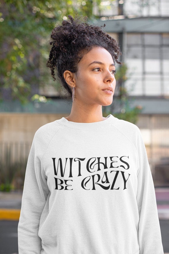 WITCHES BE CRAZY T-Shirt WITCHES BE CRAZY T-Shirt