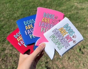 Dogs Are My Favorite People Can Cooler | Beer Hugger | Drink Cooler
