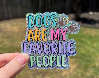Dogs Are My Favorite People Sticker | Dog Mom Sticker | Trendy sticker for laptop, water bottle, notebook