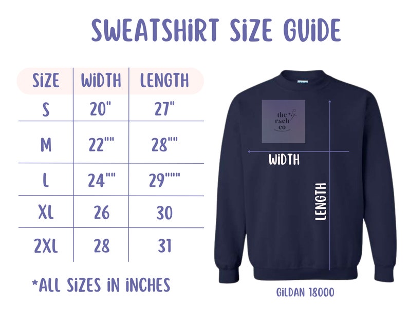 May include: A size chart for sweatshirts, showing width and length measurements in inches for sizes S, M, L, XL, and 2XL. The chart is labeled "SWEATSHIRT SIZE GUIDE" and "*ALL SIZES IN INCHES". The chart is next to a navy blue sweatshirt with the text "the rach co" on the front.