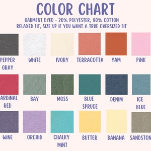 May include: Color chart showing 18 different colors of fabric. The fabric is described as garment dyed, 20% polyester, 80% cotton, relaxed fit. The colors are: Pepper Gray, White, Ivory, Terracotta, Yam, Pink, Cardinal Red, Bay, Moss, Blue Spruce, Denim, Ice Blue, Wine, Orchid, Chalky Mint, Butter, Banana, and Sandstone.
