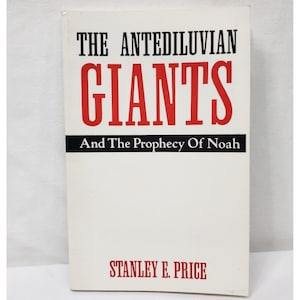 The Antediluvian Giants And The Prophecy Of Noah By Stanley E Price Bible Study 1992 Theology Book Old Testament Criticism Nephilim