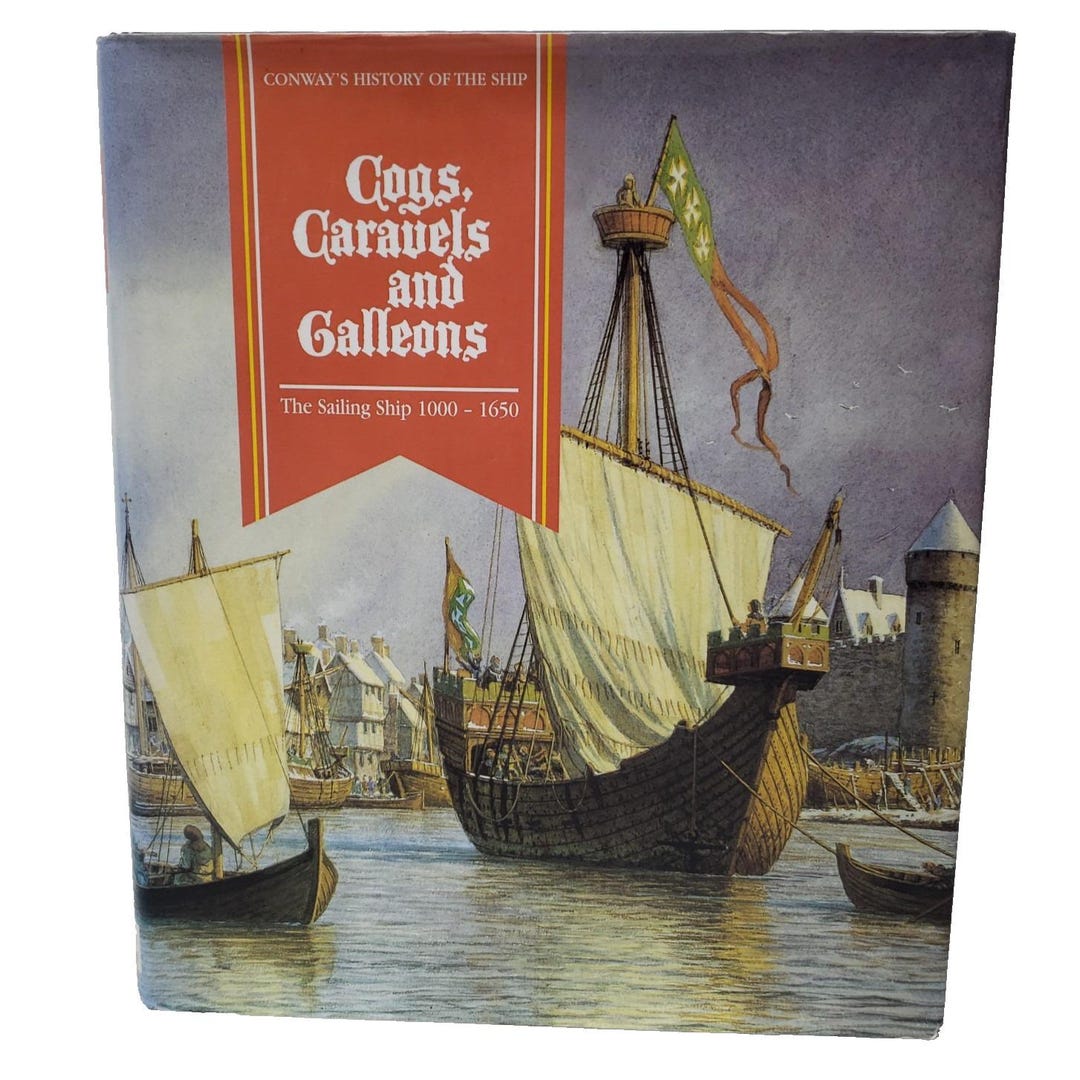 Who Invented Cogs Cogs Caravels and Galleons Sailing Ship 1000-1650 Conway’s History of ...